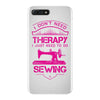I Don't Need Therapy Just to Do Sewing iPhone 7 Plus Case