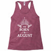 The Best Teachers Are Born in August Racerback Tank