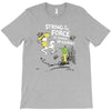 strong is the force of course T-Shirt