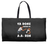 ya done messed up. Weekender Totes