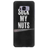 suck my nuts Samsung Galaxy S8 Plus