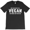 Don't Ask Me Why I'm A Vegan Ask Yourself Why You're Not T-Shirt