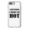 caution i might be hot iPhone 8 Plus