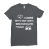 i come with my own Ladies Fitted T-Shirt