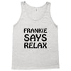 frankie says relax t shirt Tank Top