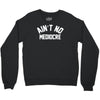 ain't no mediocre Crewneck Sweatshirt