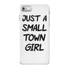 just a small town girl iPhone 7 Case
