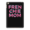 french bulldog mom iPad Mini 4