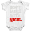 don't mess with nigel Baby Onesie