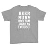 beer runs does that count as exercise funny Youth Tee