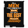 all men are created equal but only the best are born in january 1 iPad 3 and 4 Case