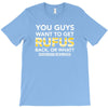 You Guys Want To Get Rufus Back Or What Sametimeless T-Shirt