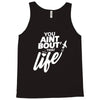 you aint bout that life Tank Top