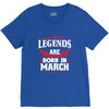 Legends Are Born In March V-Neck Tee