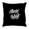 allergic to bullshit Throw Pillow