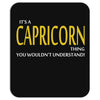 It's A Capricorn Thing Mousepad