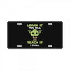 Learn It You Will Teach It I Shall Cute Yoda License Plate