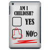 am i childish iPad Mini