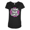 strong than cancer Maternity Scoop Neck T-shirt