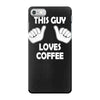 this guy loves coffee iPhone 7 Case