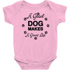 a good dog makes a great life Baby Bodysuit