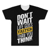 do not wait life goes faster than you think All Over Men's T-shirt