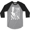 you aint getting nun 3/4 Sleeve Shirt