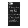 i imagine my life as a series of musical numbers iPhone 7 Case