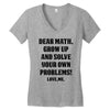 Dear Math Grow Up and Solve Your Own Problems! Love, me Women's V-Neck T-Shirt