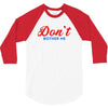 Don't Bother Me 3/4 Sleeve Shirt