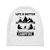 Life Is Better Around The Campfire Baby Beanies