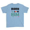 Born To Love Him (Born To Love Her &ndash; Born To Love Him Couples Design Youth Tee