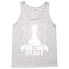 Be Brave - Chess Pawn - Chess Lover Tank Top