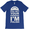 yout bet your pierogi i'm polish T-Shirt