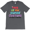 This Is My Human Costume I'm Really A Unicorn T-Shirt