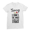 sorry i can't the angel of music is very strict Ladies Fitted T-Shirt