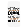 all women are created equal but only the best are born in october iPhoneX