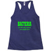 bacteria, it's the only culture some people have t shirt Racerback Tank
