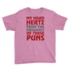 my head hertz from these puns Youth Tee