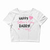 Happy Fathers Day Daddy! Baby Girl Any Name Customized Crop Top