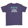 papa the man the myth the legend Youth Tee