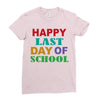 happy last day of school Ladies Fitted T-Shirt
