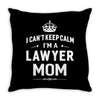 i can't keep calm i'm a lawyer mom Throw Pillow