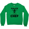 I Was One A Polite Well Mannered Young Lady And Then I Became A Chef Crewneck Sweatshirt