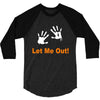 let me out 3/4 Sleeve Shirt