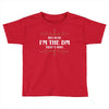 because i'm the dm Toddler T-shirt