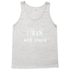 i was with stupid Tank Top