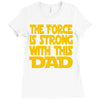 the force is strong with this dad Ladies Fitted T-Shirt
