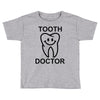 tooth doctor Toddler T-shirt