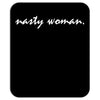 Nasty Woman T-Shirt Mousepad